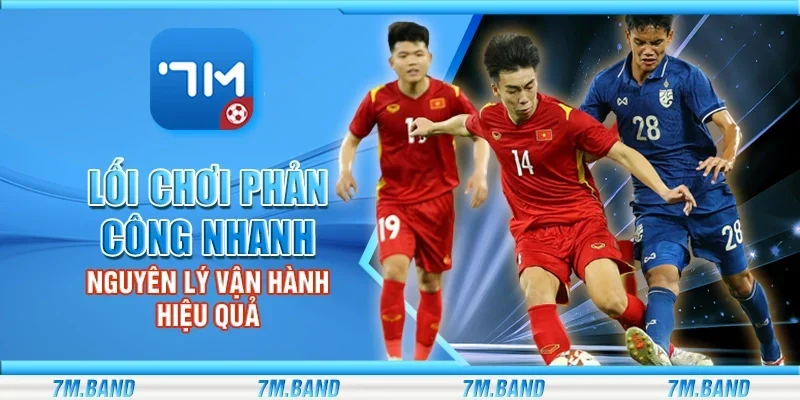 Lối chơi phản công nhanh – Nguyên lý vận hành hiệu quả