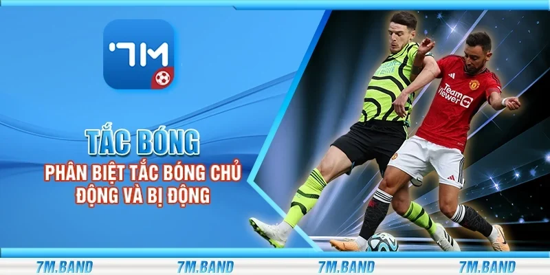 Tắc bóng - Phân biệt tắc bóng chủ động và bị động