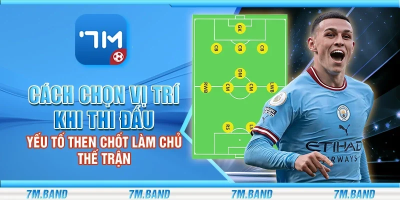 Cách chọn vị trí khi thi đấu – Yếu tố then chốt làm chủ thế trận
