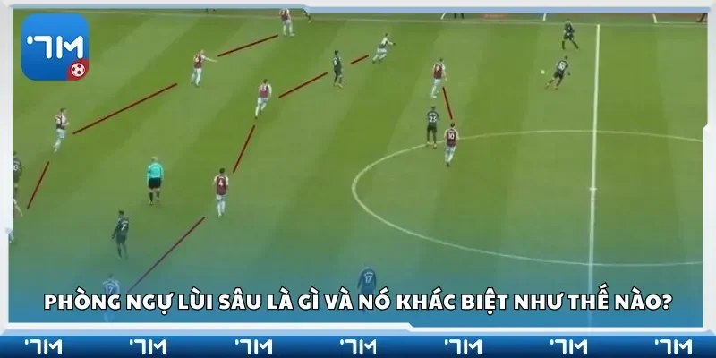 Phòng ngự lùi sâu là gì và nó khác biệt như thế nào?