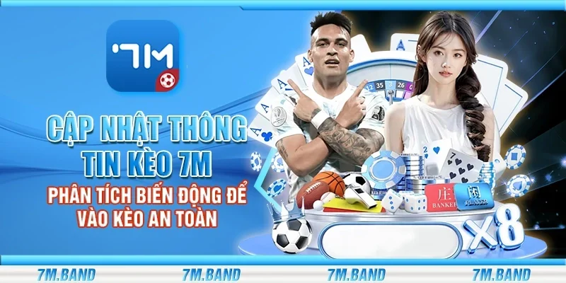 Cập nhật thông tin kèo - Phân tích biến động để vào kèo an toàn