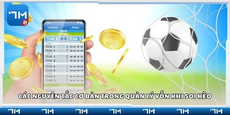 Các nguyên tắc cơ bản trong quản lý vốn khi soi kèo