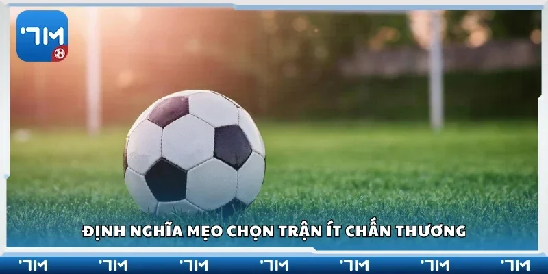 Tìm hiểu về mẹo chọn trận ít chấn thương