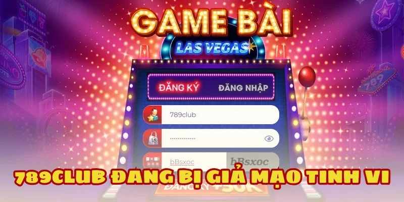 Cảnh báo trang 789Club giả đang đánh lừa người chơi