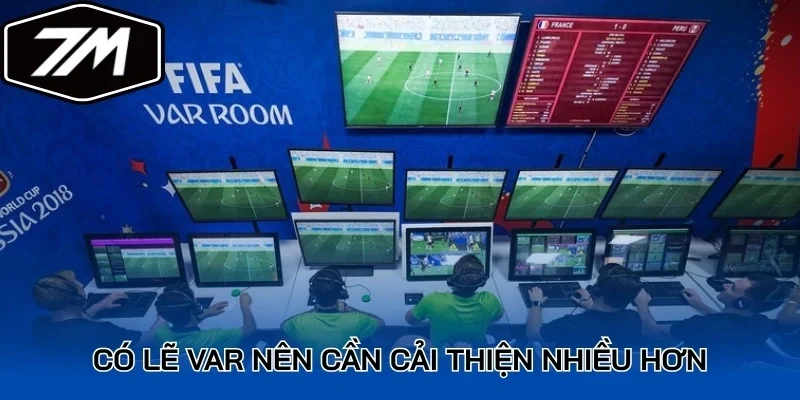 Có lẽ VAR nên cần cải thiện nhiều hơn