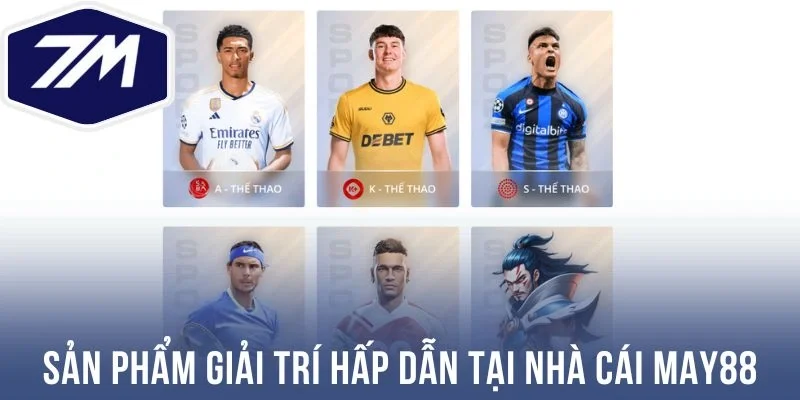 Sản phẩm giải trí hấp dẫn tại nhà cái May88