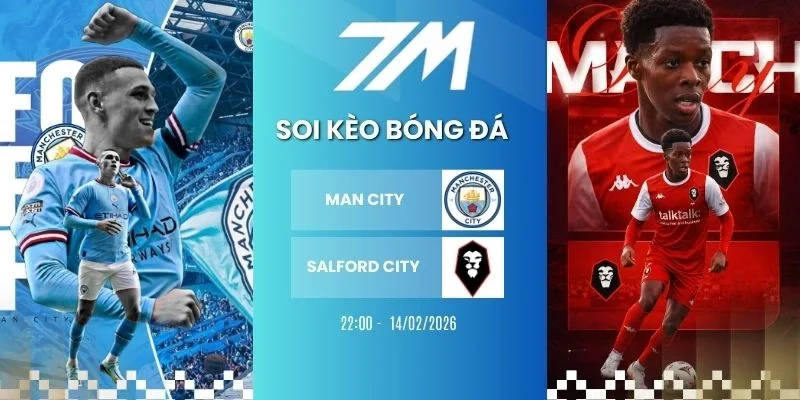 kèo bóng đá Man City vs Salford City hôm nay ngày 14/02/2026 - Cup FA