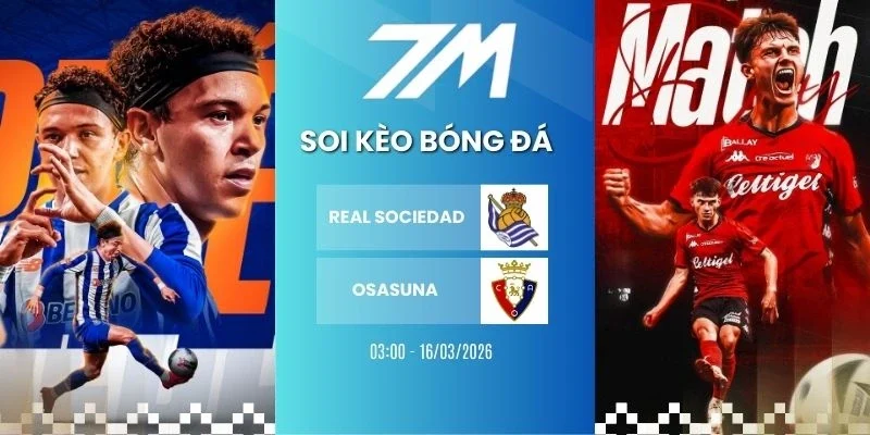 Kèo bóng đá Real Sociedad vs Osasuna hôm nay ngày 16/03/2026 - La Liga