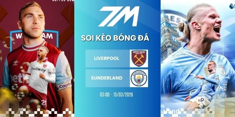 Kèo bóng đá West Ham vs Man City hôm nay ngày 15/03/2026 - NHA