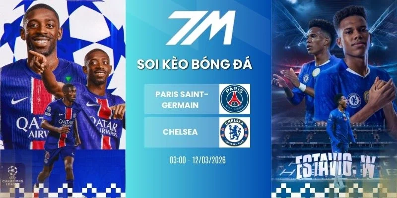soi kèo nhà cái Paris Saint-Germain vs Chelsea hôm nay ngày 12/03/2026 - C1