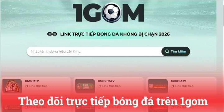 Theo dõi trực tiếp bóng đá livescore dễ dàng trên 1gom