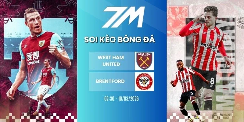 Tỷ lệ kèo West Ham United vs Brentford hôm nay ngày 10/03/2026 - FA Cup