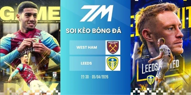 Kèo bóng đá West Ham vs Leeds hôm nay ngày 05/04/2026 - FA Cup