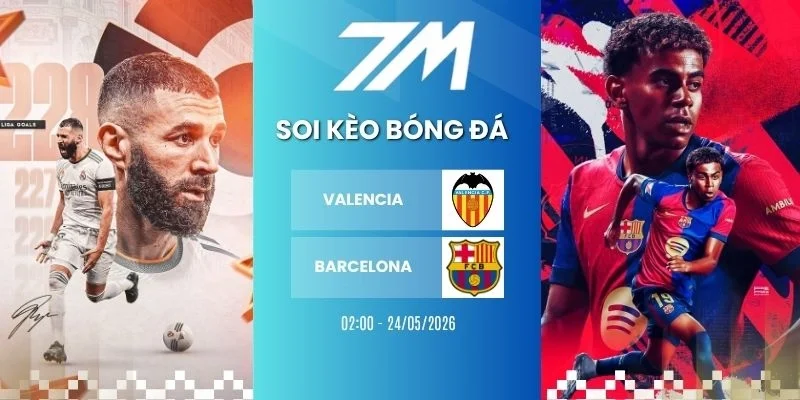 Kèo bóng đá Valencia vs Barcelona hôm nay ngày 24/05/2026 - La Liga