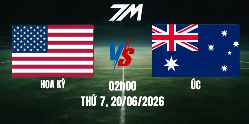 Tỷ Lệ Nhà Cái Hoa Kỳ Vs Úc - Bảng D World Cup 02h00 20/06/2026