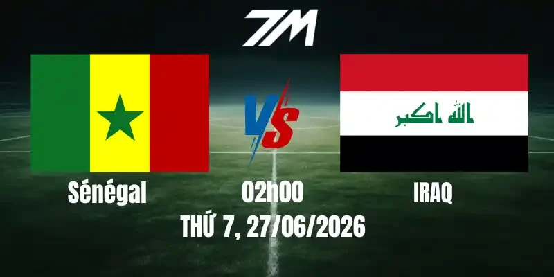 Tỷ Lệ Nhà Cái Sénégal Vs Iraq - Bảng I World Cup 02h00 27/06/2026